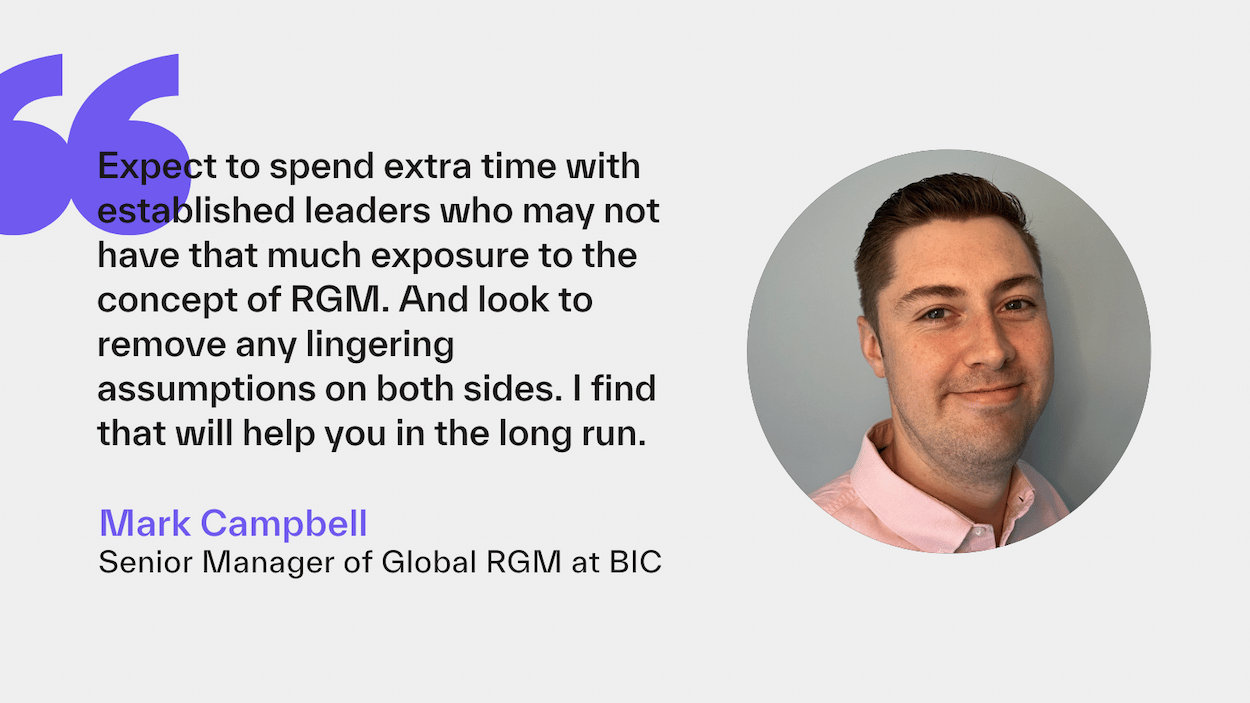 Quote from Mark Campbell, Senior Manager of Global RGM at BIC, encouraging extra time with leaders unfamiliar with RGM to remove assumptions and align on goals.